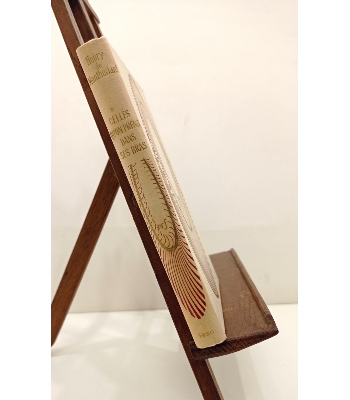 MONTHERLANT Henry de - Celles Qu'on prend dans ses bras - Edition avec tirage justifié 1950