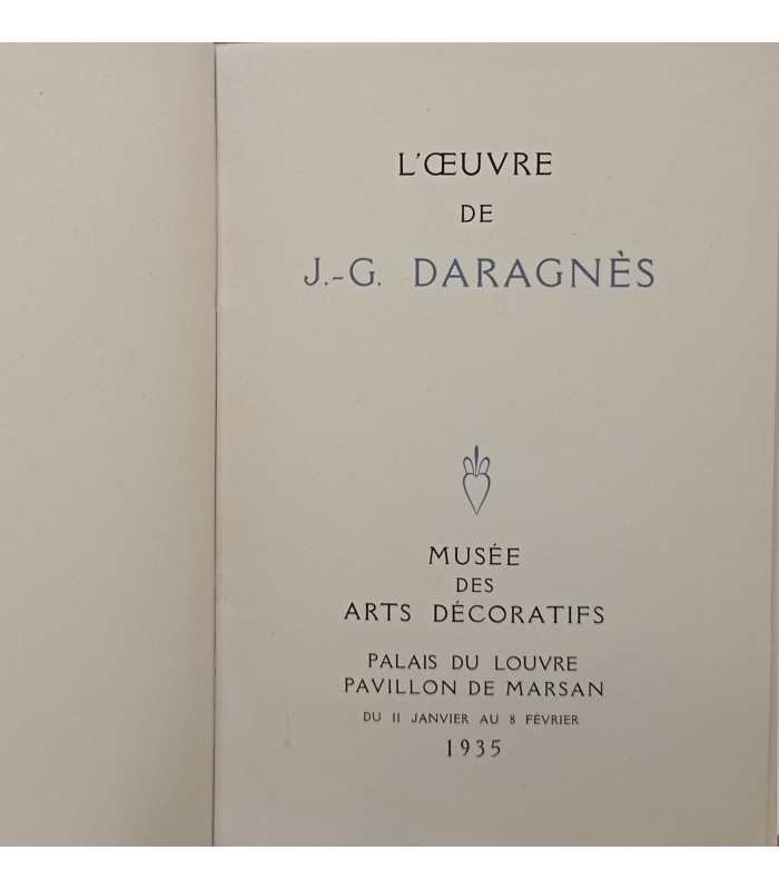 DARAGNES J.G. - Musée des Arts Décoratifs - Catalogue de l'exposition 1935