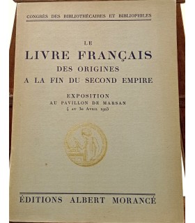 Le Livre Français des origines à la fin du second Empire - Exposition 1923 Pavillon de Marsan