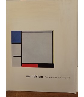 Denise RENE - MONDRIAN l'organisation de l'espace. Catalogue de l'exposition.