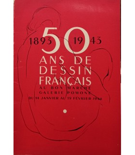 Exposition 50 ans de Dessin français - 1893 - 1943 - Bon Marché - Galerie Pomone - 1944 - Catalogue.