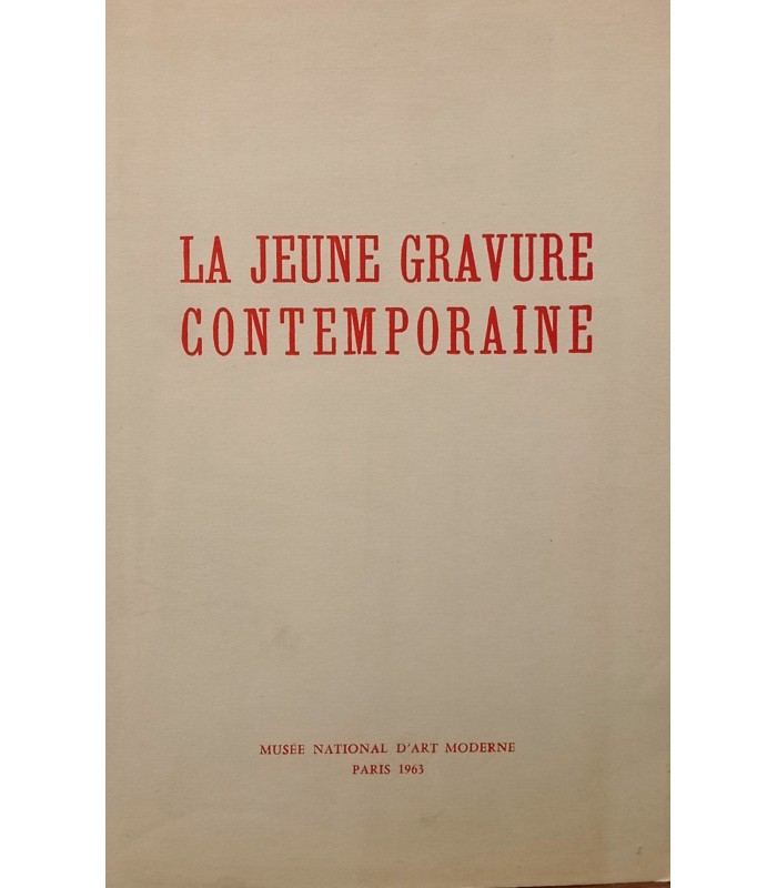 La Jeune Gravure Contemporaine - Musée National d'Art Moderne Paris 1963  - Catalogue de l'exposition.